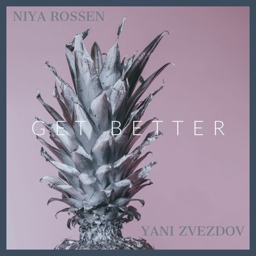 Yani Zvezdov & Niya Rossen - Get Better (Original Mix)
