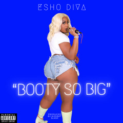 “Booty So Big”