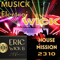 MUSICK ELECTRO WICK 23.10 HOUSE MISSION