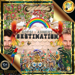 DJ RESIDENT: KOTSI & AHNERT-DESTINATION EPISODE 104 - ENCYCLOPEDIA 2025