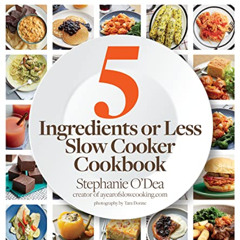 [Access] EBOOK 💏 Five Ingredients or Less Slow Cooker Cookbook by  Stephanie O'Dea E