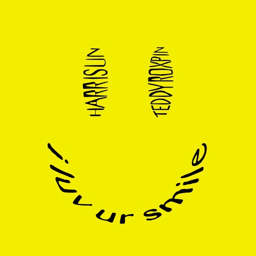i luv ur smile (w/ teddy roxpin)
