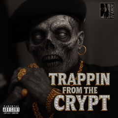 Trappin' From The Crypt