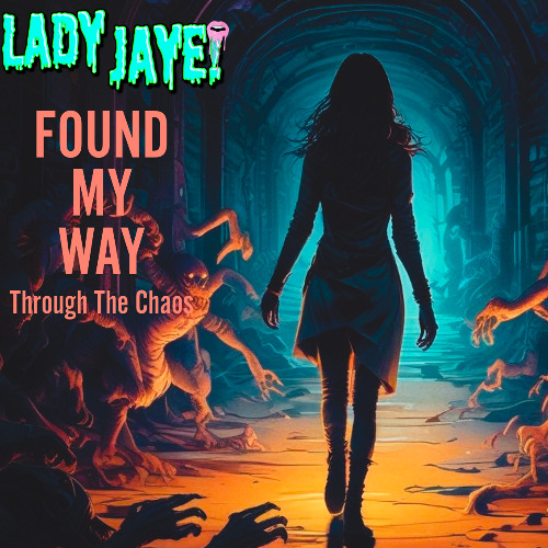 Lady Jaye! - Found My Way Through The Chaos