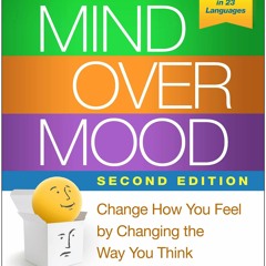 [PDF] READ Free Mind Over Mood: Change How You Feel by Changing the Way You Thin