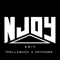 Hollaback x Offcore x Shut Up! (NJOY Edit) (FREE DOWNLOAD)