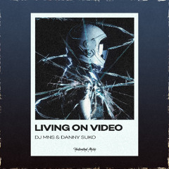 DJ MNS x Danny Suko - Living On Video (Extended)