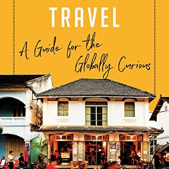 VIEW PDF ✓ Rediscovering Travel: A Guide for the Globally Curious by  Seth Kugel [EPU