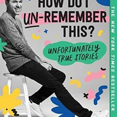 [Download] KINDLE 🗂️ How Do I Un-Remember This?: Unfortunately True Stories by  Dann