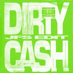 Dirty Cash (_JFS edit)