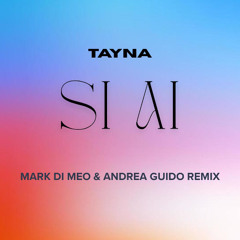TAYNA - SI AI (Mark Di Meo & Andrea Guido Remix) [FREE DOWNLOAD]