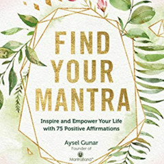 FREE EBOOK 💜 Find Your Mantra: Inspire and Empower Your Life with 75 Positive Affirm