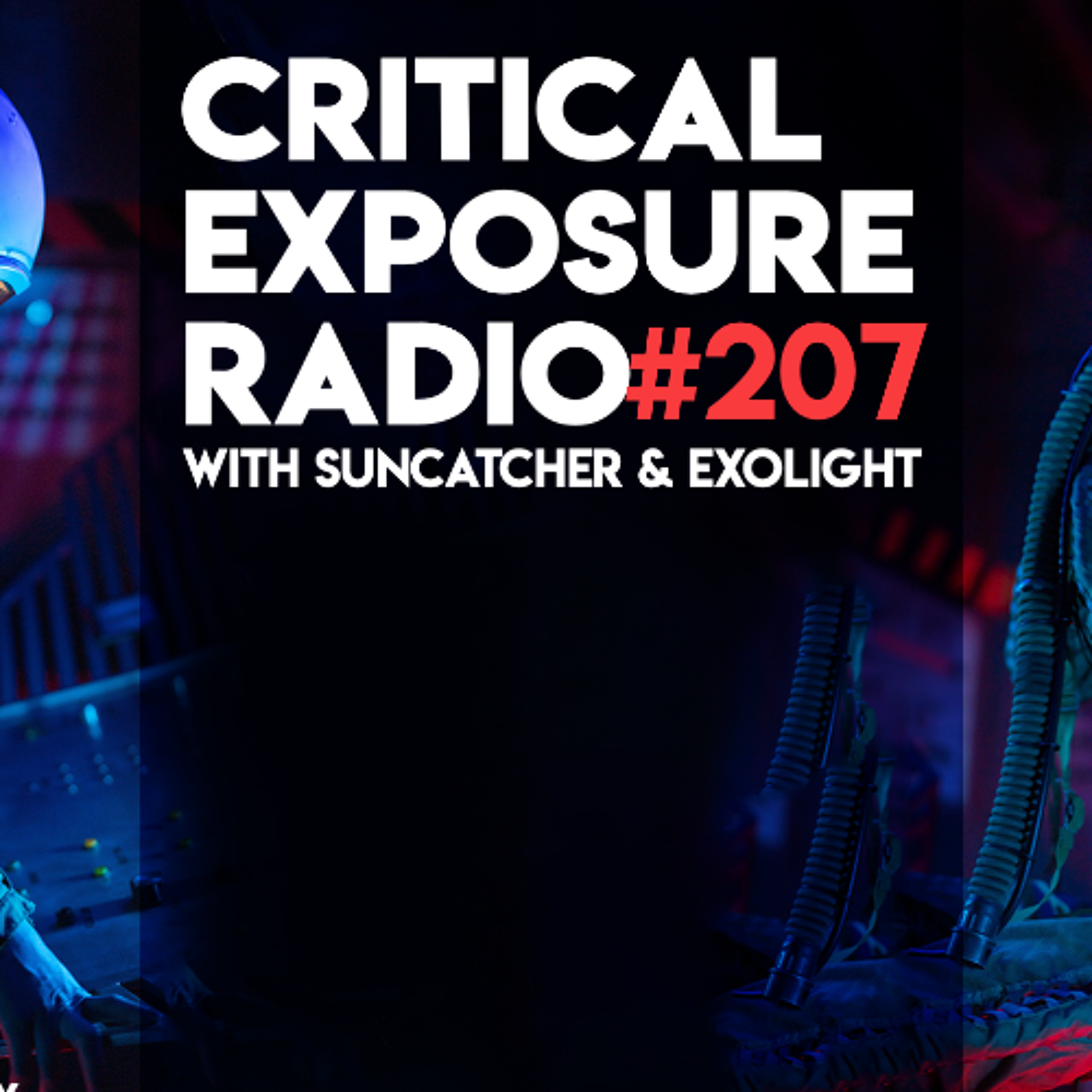 Suncatcher & Exolight - Critical Exposure Radio 207 episode artwork