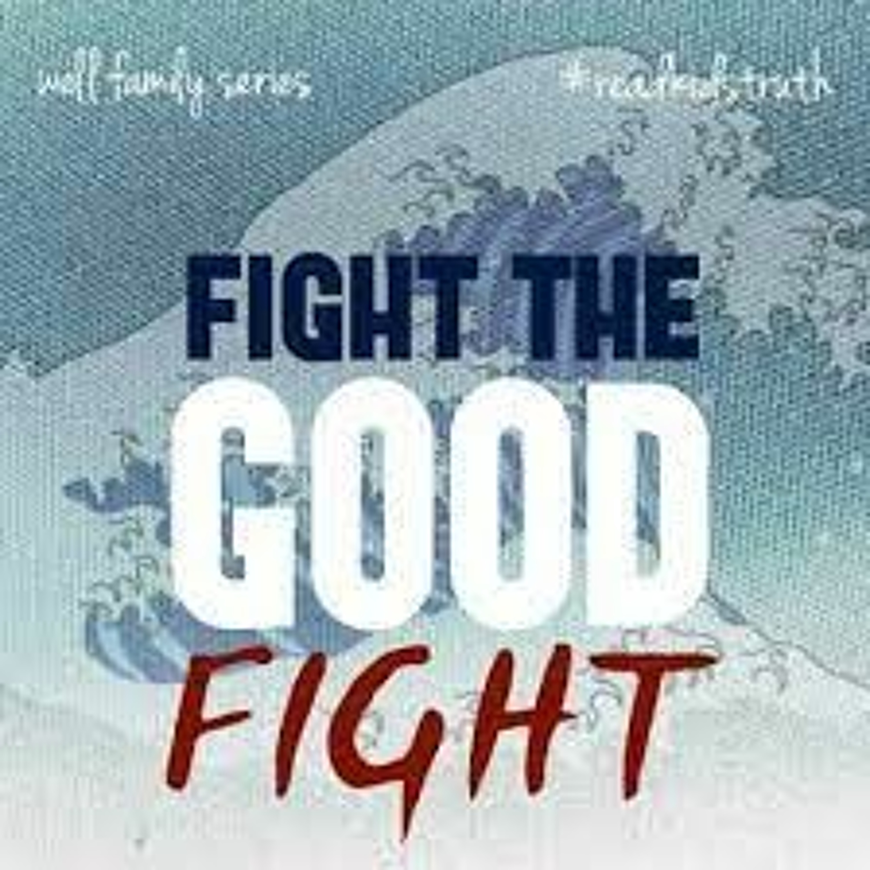 1 Timothy 6.11 - 16 - -Fight The Good Fight episode artwork