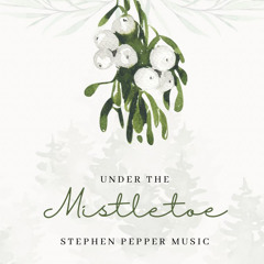 Stephen Pepper - Under The Mistletoe
