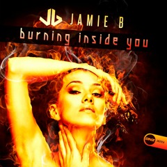 Jamie B - Burning inside you