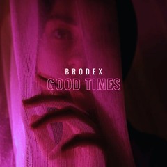 Brodex - Good Times