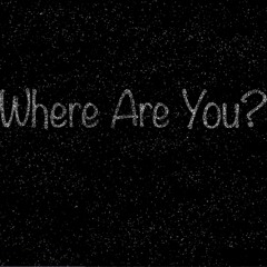 Where Are You?