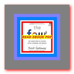 Read [ebook][PDF] The Four The Hidden DNA of Amazon  Apple  Facebook  and Google  by Scott Galloway