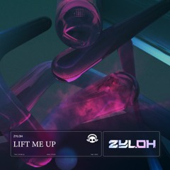 Zyloh - Lift Me Up