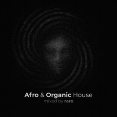 AFRO & ORGANIC HOUSE - mixed by raro #04