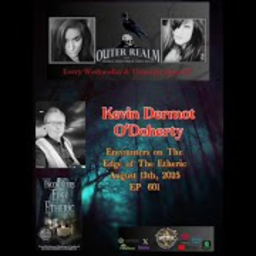 The Outer Realm -_Encounters on The Edge of The Etheric_ with Kevin Dermot O_Doherty