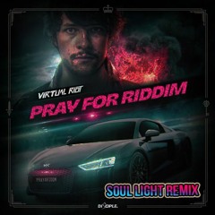 Virtual Riot - Pray For Riddim (Soul Light Remix)