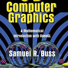 free PDF ☑️ 3D Computer Graphics: A Mathematical Introduction with OpenGL by  Samuel