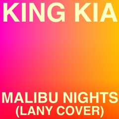 King Kia - Malibu Nights (Lany Cover)