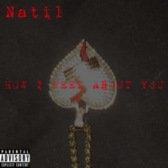 Natil - How I Feel About You