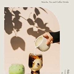 Get EPUB KINDLE PDF EBOOK The Home Café: Creative Recipes for Espresso, Matcha, Tea a
