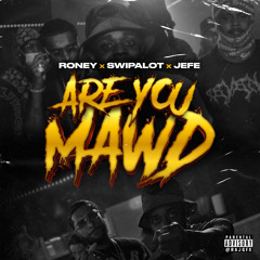 Are You Mawd (feat. 258Jefe)