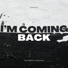 I'M COMING BACK