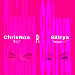 ChrisNoa - No Answers Ft 88TRYA