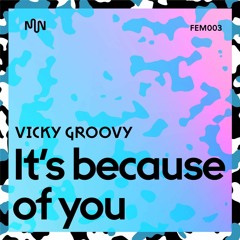 Vicky Groovy - It's Because Of You
