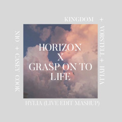 Horizon X Grasp on to Life (HYLIA LIVE EDIT MASHUP)