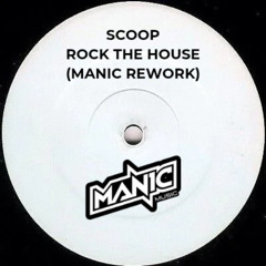 Scoop - Rock the house [Manic Rework]