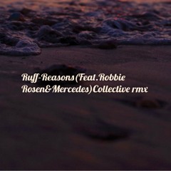 Ruff - Reasons (Feat. Robbie Rosen & Mercedes) Collective Rmx