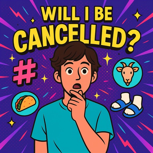 Will I Be Cancelled?