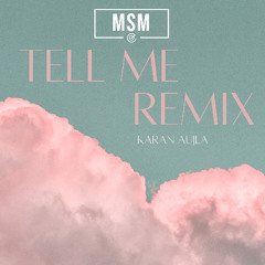 DJ MSM - TELL ME REMIX - KARAN AUJLA
