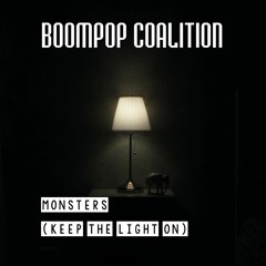 Boompop Coalition (Featuring Amani & Alyssa of Before The End) - Monsters (Keep The Light On)