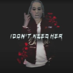 I Don't Need Her