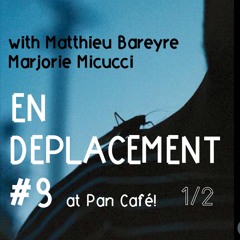 En Déplacement #9 with Matthieu Bareyre, Marjorie Micucci (2/2)