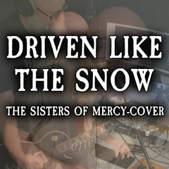 Driven Like The Snow (The Sisters of Mercy-cover)