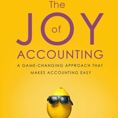 DOWNLOAD/PDF The Joy of Accounting: A Game-Changing Approach That Makes Accounting Easy