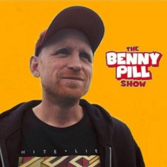 The Benny Pill $how - Episode 84