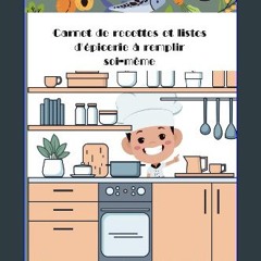 Ebook PDF  🌟 Carnet de recettes et listes d'épicerie à remplir soi-même. (French Edition) Read onl
