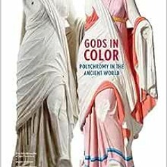 [ACCESS] EBOOK 📫 Gods in Color: Polychromy in the Ancient World by Vinzenz Brinkmann