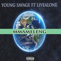 YoungSavage ft LiveAlone.  MMAMELENG.mp3