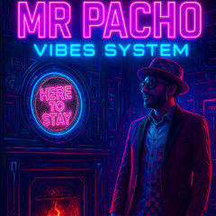 Here to Stay By Mr Pacho Vibes System
